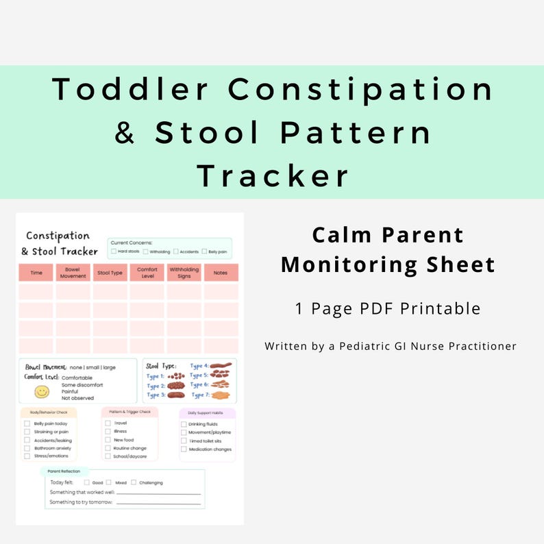 May include: A printable PDF titled "Toddler Constipation & Stool Pattern Tracker." The sheet includes sections for tracking bowel movements, stool type, comfort level, and withholding signs. It is a "Calm Parent Monitoring Sheet" written by a Pediatric GI Nurse Practitioner.