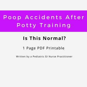 May include: A digital PDF document with the title "Poop Accidents After Potty Training" in white text on a purple banner. The text "Is This Normal?" is below the title. The document is written by a Pediatric GI Nurse Practitioner.