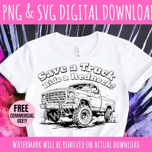 Save a Truck Ride a Redneck - Funny Southern SVG PNG Design - Funny T-Shirt Digital Design - Good Girls Love Bad Boys Redneck Shirt Design