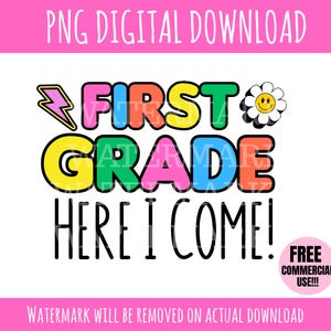 First Grade Here I Come PNG - Colorful Neon Back to School - 1st Grade Download for Shirts - Free Commercial Use - First Day of School Shirt