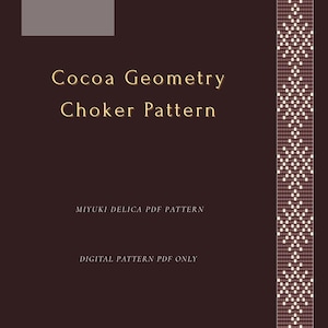 Può includere: Un modello PDF digitale per un choker Cocoa Geometry. Il design presenta un motivo geometrico in bianco e marrone. Il testo include "by DOTYK", "Cocoa Geometry Choker Pattern", "MIYUKI DELICA PDF PATTERN" e "DIGITAL PATTERN PDF ONLY".