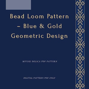 May include: A digital PDF pattern for bead loom projects. The design features a blue and gold geometric pattern. The text on the image reads "Bead Loom Pattern - Blue & Gold Geometric Design" and "MIYUKI DELICA PDF PATTERN".