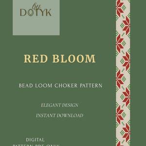 May include: A digital PDF pattern for a bead loom choker, titled "Red Bloom." The design features a repeating pattern of red and green floral elements on a cream background. The background is a dark green with the text "Elegant Design" and "Instant Download."