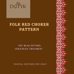 May include: A digital PDF pattern for a folk red choker, with a brown background and a decorative red and white border. The text includes "by DOTYK", "FOLK RED CHOKER PATTERN", "PDF BEAD PATTERN", "UKRAINIAN ORNAMENT", and "DIGITAL PATTERN PDF ONLY".