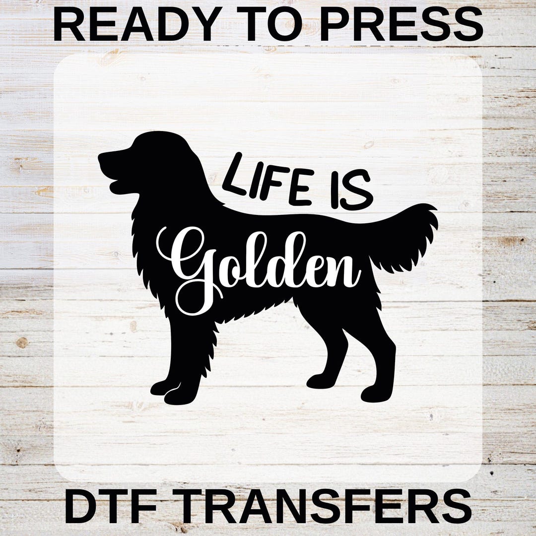 Life is Golden Retriever Dog DTF Transfer, Ready to Press - Etsy