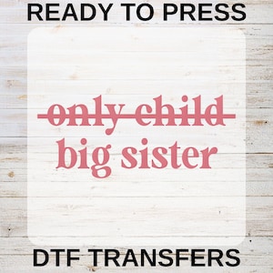 Big Sister DTF Transfer, Funny Sibling Announcemen Ready to Press, New Sister Gift
