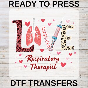 May include: A ready-to-press DTF transfer design featuring the word "LOVE" with the "L" in leopard print, the "O" as lungs, the "V" as a syringe, and the "E" in leopard print. The words "Respiratory Therapist" are below the word "LOVE".
