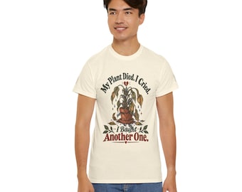 Plant Lover Shirt, My Plant Died I Cried, Bought Another One Tee