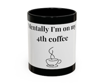 Mentally on 4th Coffee Mug, Funny Caffeine Lover Gift, Ceramic Accent Mug