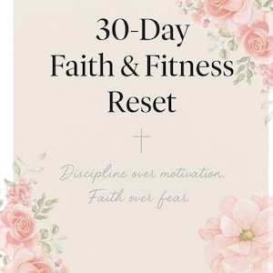 Peut inclure: Une affiche beige avec le texte "30-Day Faith & Fitness Reset" en noir. L'image comprend une croix et les phrases "Discipline over motivation. Faith over fear." Des accents floraux roses et dor&eacute;s encadrent le texte. Les mots "FAITH & FITNESS CO." sont en bas.