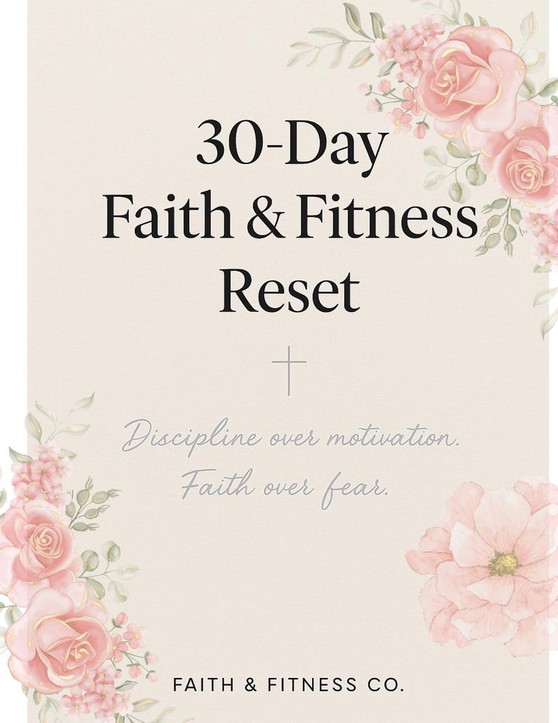 Peut inclure: Une affiche beige avec le texte "30-Day Faith & Fitness Reset" en noir. L'image comprend une croix et les phrases "Discipline over motivation. Faith over fear." Des accents floraux roses et dor&eacute;s encadrent le texte. Les mots "FAITH & FITNESS CO." sont en bas.