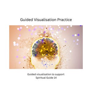 May include: An image with the text "Guided Visualisation Practice" and "Guided visualisation to support Spiritual Guide 14". The illustration shows a brain with colourful dots and lines, set against a gradient background.