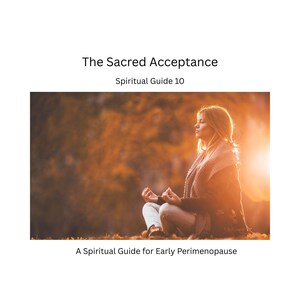 以下が含まれることがあります： 「The Sacred Acceptance」というタイトルと「Spiritual Guide 10」というサブタイトルが付いた本の表紙。画像には、秋の葉のぼやけた背景の中で、屋外で瞑想する人が写っています。「A Spiritual Guide for Early Perimenopause」というテキストが下にあります。