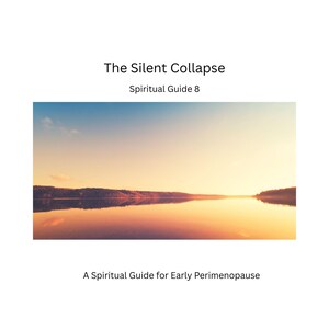 以下が含まれることがあります： 夕焼け空を映す湖の穏やかな風景画像。「The Silent Collapse」と「Spiritual Guide 8」の文字が上部にあります。画像の下には「A Spiritual Guide for Early Perimenopause」と書かれています。