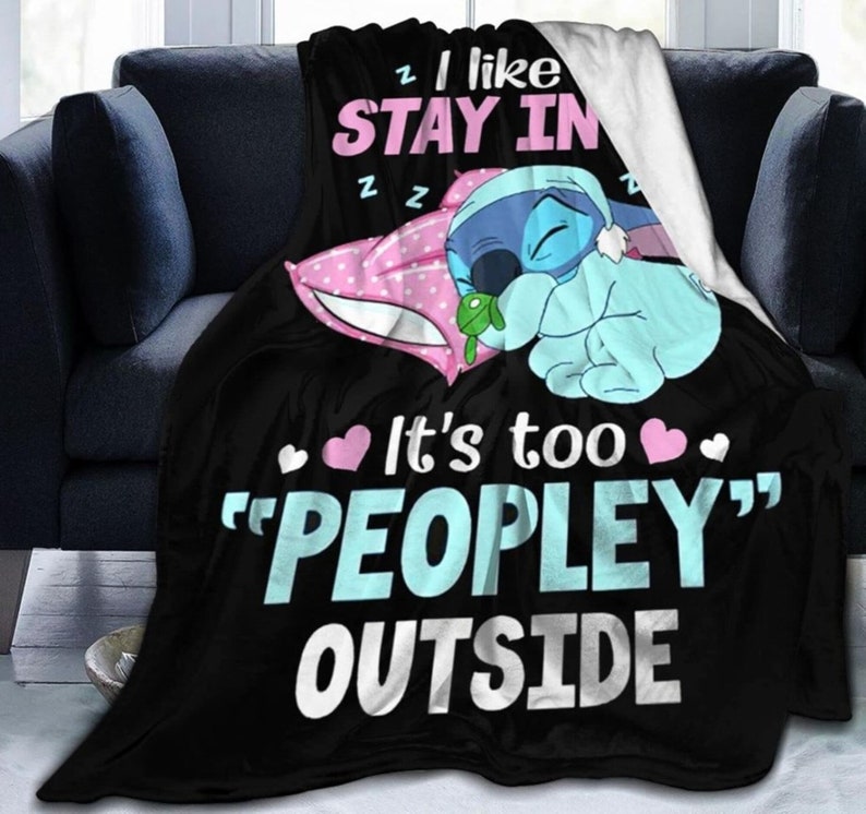Stitch Cute Blanket, I Like to Stay in Bed It's Too Peopley Outside