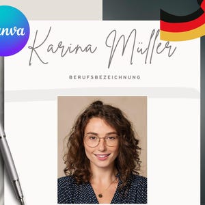 May include: A resume template featuring a headshot of a woman wearing glasses. The name "Karina Müller" is displayed in cursive, with "BERUFSBEZEICHNUNG" below. A silver pen is in the corner, and a Canva logo is visible.