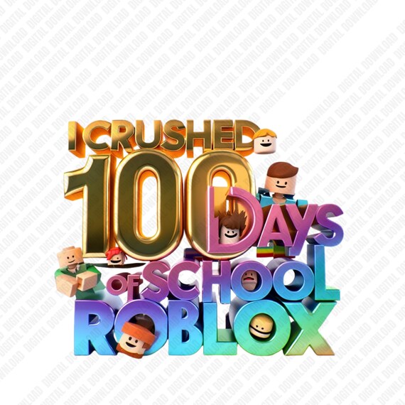 Roblox 100 Days PNG | I Crushed 100 Days | School Celebration Clipart