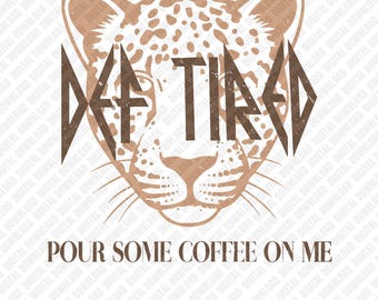 Def Müde gießt etwas Kaffee auf mich PNG | Leopard-Rock-Kunst | Digitaler Download PNG
