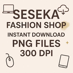 May include: A beige graphic with the text "SESEKA FASHION SHOP" and "INSTANT DOWNLOAD PNG FILES 300 DPI". The design includes illustrations of a laptop, cloud, mouse, and tablet.