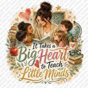Op de afbeelding: Waterverfillustratie van een lerares die voorleest aan kinderen, met boeken, potloden, een appel en de tekst "It Takes a Big Heart to Teach Little Minds". Het beeld heeft een schoolthema.