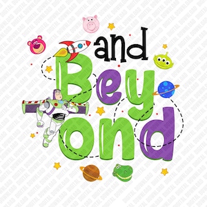 Può includere: Una grafica colorata con la frase "and Beyond" in verde e viola, con personaggi dei cartoni animati ed elementi a tema spaziale. Include Buzz Lightyear, un razzo, un pianeta, stelle e altri personaggi di Toy Story.