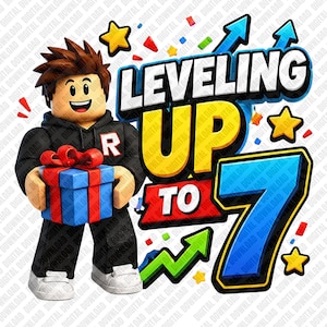 May include: A digital graphic featuring a cartoon character holding a gift box. The text reads "Leveling Up to 7" with stars and arrows. The character is wearing a black hoodie with an "R" on it.