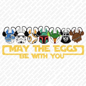 May include: A digital design featuring Easter eggs decorated as Star Wars characters, including R2-D2, a Stormtrooper, and Darth Vader. The text "MAY THE EGGS BE WITH YOU" is in gold.