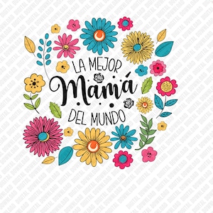 Może przedstawiać: Kolorowy kwiatowy wzór z napisem "LA MEJOR Mamá DEL MUNDO" w czarnym skrypcie. Projekt przedstawia różne kwiaty w kolorze różowym, żółtym, niebieskim i pomarańczowym, z zielonymi liśćmi, ułożone w okrąg.