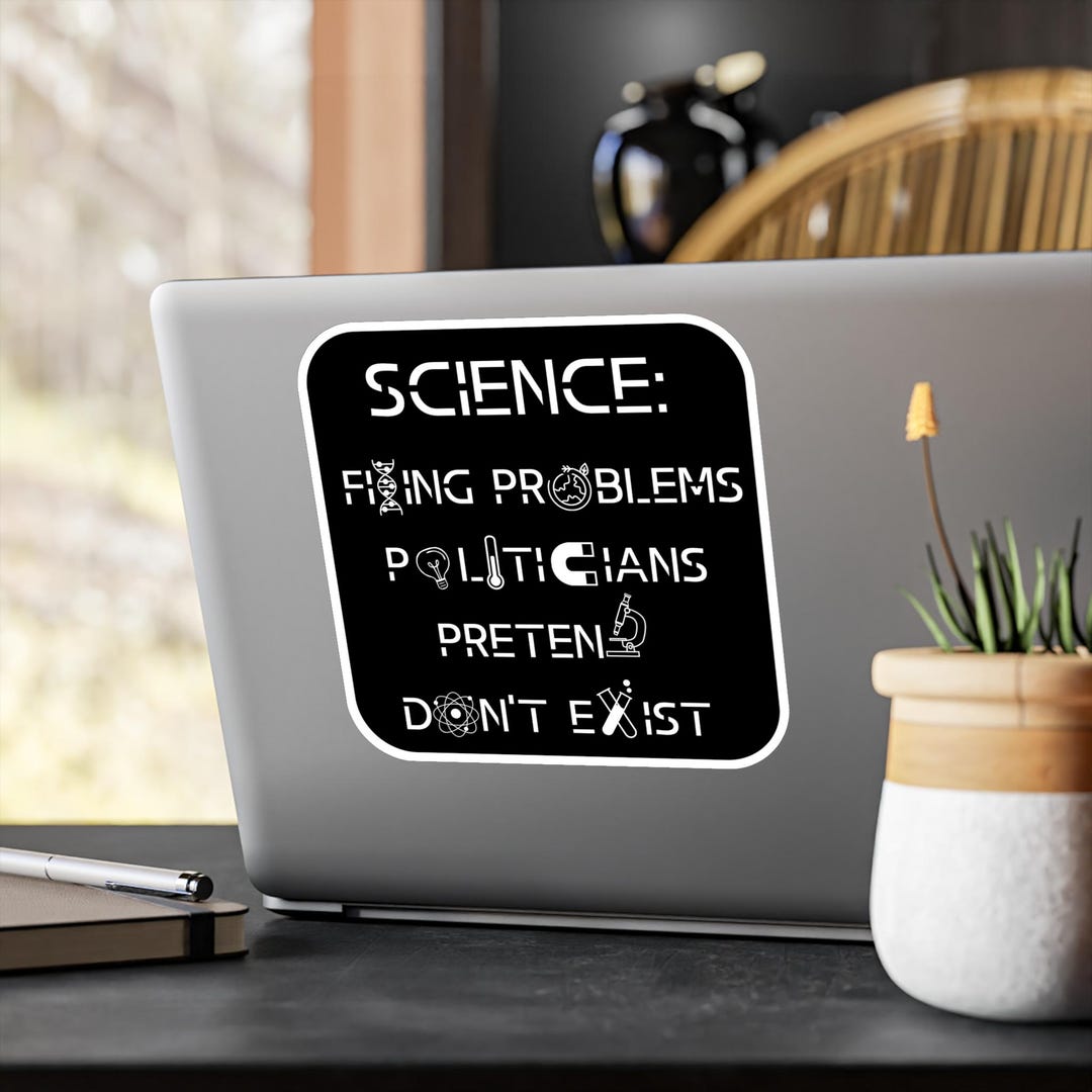 Science Fixes Problems Vinyl Sticker, Political Humor Decal - Etsy