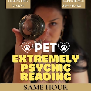 May include: An image promoting pet psychic readings. The text includes "Telepathic Vision" and "Experience 30+ Years." The words "PET EXTREMELY PSYCHIC READING" are in large yellow letters. The phrase "SAME HOUR" is also included.