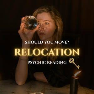 May include: A person holding a crystal ball, with the text "SHOULD YOU MOVE? RELOCATION PSYCHIC READING" in gold lettering. A lit candle and a key graphic are also present, set against a dark background.