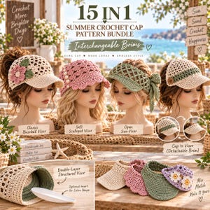 May include: A 15-in-1 summer crochet cap pattern bundle featuring interchangeable brims. The image displays various crochet visor styles, including a floral design, a scalloped edge, and an open sun-visor, with detachable brim options.
