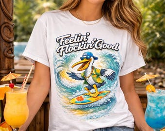 Feelin Flockin Good Pelican Surf Shirt, Funny Beach Tee, Coastal Graphic T-Shirt, Summer Vacation Shirt, Ocean Vibes Apparel