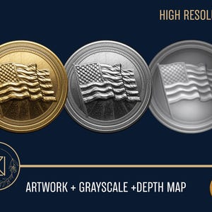 May include: Three round medallions with an American flag design. The first is gold, the second is silver, and the third is grayscale. The image includes the text "HIGH RESOLUTION" and "ARTWORK + GRAYSCALE + DEPTH MAP".