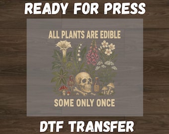 Todas las plantas son comestibles, algunas solo una vez. DTF, divertido diseño de jardinería mediante transferencia térmica, impresión DTF lista para prensar, diseños divertidos para camisetas de hombres y mujeres, impresiones DTF.