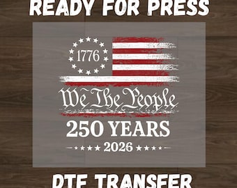 Transferencia DTF del 250 aniversario de Estados Unidos, Nosotros el pueblo 250 aniversario EE. UU. DTF, Diseño de camiseta de cumpleaños de EE. UU., 1776 2026 DTF, DTF de pelado en frío