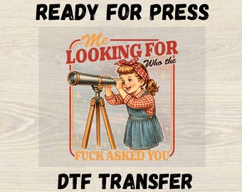 Me Looking For Who The Fuck Asked You Dtf, Adult Humor Dtf Transfer, Sarcastic Shirt Design, Iron on Transfer, Inappropriate Humor Dtf Print
