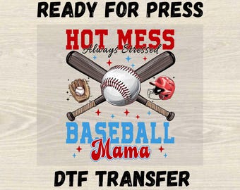 Hot Mess Always Stressed Baseball Mama Ready For Press DTF Transfer, Mother' Day Gift Dtf, Baseball Season Dtf, Game Day Baseball Mama Dtf