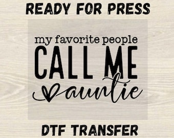 Mis personas favoritas me llaman tía DTF, transferencia de tía DTF, regalo del Día de la Madre, diseño de camiseta de tía, transferencia de tía linda para planchar, impresiones DTF