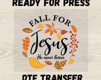 Transferencia DTF "Enamórate de Jesús", Otoño cristiano listo para imprimir, Él nunca se va, Impresión DTF "Fe de otoño", Diseño de camiseta de Acción de Gracias