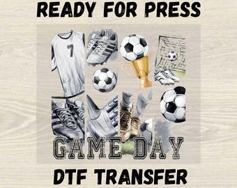 Game Day Soccer Ready For Press DTF Transfer, Gift For Soccer Lovers Dtf, Soccer Moms and Friends Gift Dtf , Soccer Day Dtf, Soccer Fan Dtf
