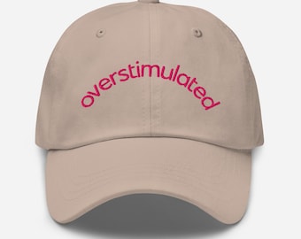 Overstimulated Embroidered Dad Hat | Minimalist Aesthetic Cap