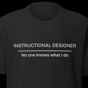 Instructional Designer Shirt, Funny ID Humor Tee, Ed Tech Gift