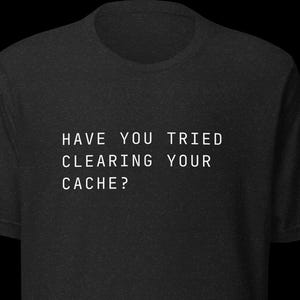 Instructional Designer Shirt, Ed Tech Humor, Cache Clearing Tee, IT Support Gift