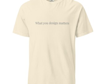 Instructional Designer Shirt, What You Design Matters Tee, Minimalist Educator Apparel
