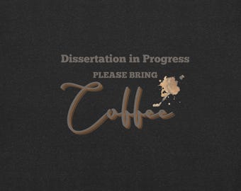 Dissertation in Progress Bring Coffee Unisex t-shirt