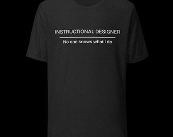 Instructional Designer Shirt, Funny ID Humor Tee, Ed Tech Gift
