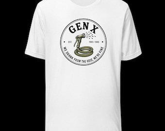 Gen X Shirt, We Drank From Hose, 80s 90s Nostalgia Retro Tee