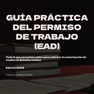 Peut inclure: Une couverture de livre avec le titre "GUÍA PRÁCTICA DEL PERMISO DE TRABAJO (EAD)" en lettres blanches en gras. Le texte en dessous indique "Todo lo que necesitas saber para solicitar tu autorización de empleo en Estados Unidos". L'édition est 2026.