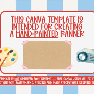 May include: A digital art template with a red and white border, featuring a blank brown rectangle taped to a white background. Includes a paint palette, paintbrush, and projector illustration. Text reads: "THIS CANVA TEMPLATE IS INTENDED FOR CREATING A HAND-PAINTED BANNER."